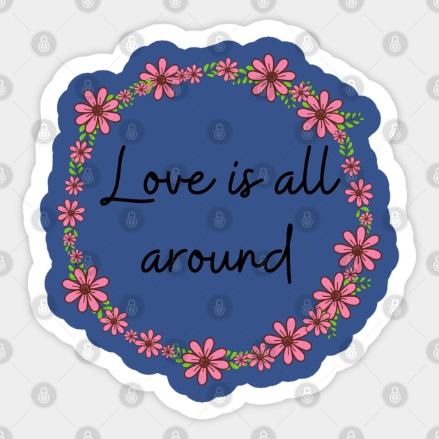 Love is all around Sticker by Said with wit